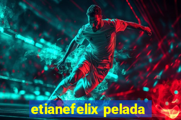 etianefelix pelada